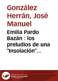 Emilia Pardo Bazán : los preludios de una "Insolación" (junio de 1887-marzo de 1889) / José Manuel González Herrán | Biblioteca Virtual Miguel de Cervantes