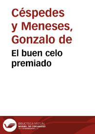 El buen celo premiado / Gonzalo de Céspedes y Meneses | Biblioteca Virtual Miguel de Cervantes