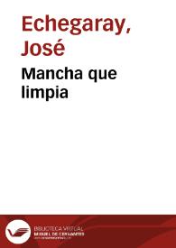 Mancha que limpia / José Echegaray | Biblioteca Virtual Miguel de Cervantes