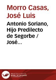 Antonio Soriano, Hijo Predilecto de Segorbe / José Luis Morro Casas | Biblioteca Virtual Miguel de Cervantes