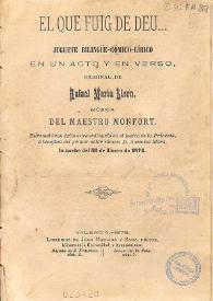 El que fuig de Deu ... : juguete bilingüe-cómico-lírico  en un acto y en verso / original de Rafael María Liern; música del Maestro Monfort | Biblioteca Virtual Miguel de Cervantes