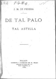 De tal palo tal astilla / J. M. de Pereda | Biblioteca Virtual Miguel de Cervantes