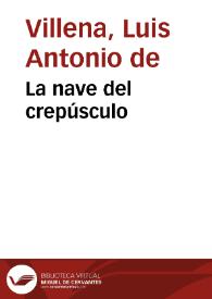 La nave del crepúsculo / Luis Antonio de Villena | Biblioteca Virtual Miguel de Cervantes