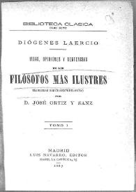 Vidas, opiniones y sentencias de los filósofos más ilustres. Tomo I / Diógenes Laercio; traducidas directamente del griego por José Ortiz y Sanz | Biblioteca Virtual Miguel de Cervantes