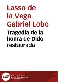 Tragedia de la honra de Dido restaurada / Gabriel Lobo Lasso de la Vega | Biblioteca Virtual Miguel de Cervantes