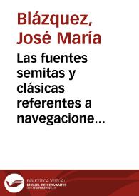 Las fuentes semitas y clásicas referentes a navegaciones fenicias y griegas a Occidente / José María Blázquez Martínez | Biblioteca Virtual Miguel de Cervantes