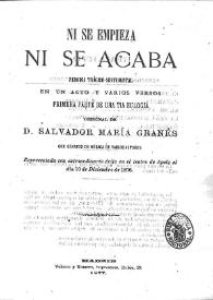 Ni se empieza ni se acaba : Parodia trágico- sentimental en un acto y varios versos / original de Salvador María Granés con conatos de música de varios autores | Biblioteca Virtual Miguel de Cervantes