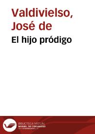 El hijo pródigo / José de Valdivielso | Biblioteca Virtual Miguel de Cervantes