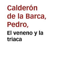 El veneno y la triaca / Pedro Calderón de la Barca | Biblioteca Virtual Miguel de Cervantes