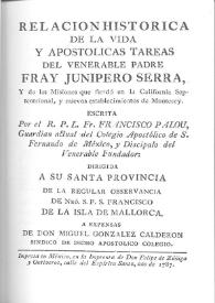 Relación histórica de la vida y apostólicas tareas del Venerable Padre Fray Junípero Serra, y de las misiones que fundó en California septentrional, y nuevos establecimientos de Monterrey / escrita por ... Francisco Palou ... | Biblioteca Virtual Miguel de Cervantes