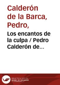 Los encantos de la culpa / Pedro Calderón de la Barca | Biblioteca Virtual Miguel de Cervantes