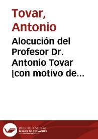 Alocución del Profesor Dr. Antonio Tovar [con motivo de la distinción con el premio Montaigne-Preises de 1982 a José María Soler García] | Biblioteca Virtual Miguel de Cervantes