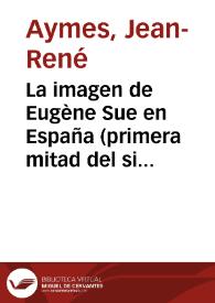 La imagen de Eugène Sue en España (primera mitad del siglo XIX) / Jean-René Aymes | Biblioteca Virtual Miguel de Cervantes