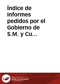 Índice de informes pedidos por el Gobierno de S.M. y Cuerpos del Estado a la Real Academia de la Historia, evacuados por ésta | Biblioteca Virtual Miguel de Cervantes