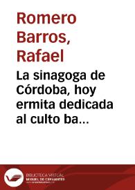 La sinagoga de Córdoba, hoy ermita dedicada al culto bajo la advocación de San Crispín / Rafael Romero y Barros | Biblioteca Virtual Miguel de Cervantes