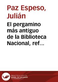 El pergamino más antiguo de la Biblioteca Nacional, referente al monasterio de San Millán / Julián Paz y Espeso | Biblioteca Virtual Miguel de Cervantes