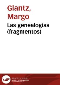 Las genealogías [Fragmentos] / Margo Glantz | Biblioteca Virtual Miguel de Cervantes