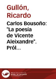 Carlos Bousoño: "La poesía de Vicente Aleixandre". Prólogo de Dámaso Alonso. Ediciones Ínsula, Madrid, 1950.284 páginas y 4 láminas / Ricardo Gullón | Biblioteca Virtual Miguel de Cervantes