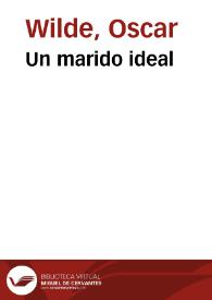 Un marido ideal / Oscar Wilde; traducción del inglés por Julio de la Serna | Biblioteca Virtual Miguel de Cervantes