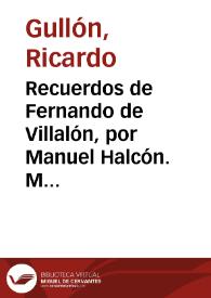 Recuerdos de Fernando de Villalón, por Manuel Halcón. Madrid, Talleres de Rivadeneyra, 1941. Un vol. en 8º de 204 páginas / Ricardo Gullón | Biblioteca Virtual Miguel de Cervantes