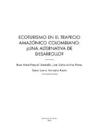 Ecoturismo en el trapecio amazónico colombiano : ¿una alternativa de desarrollo? / Rosa María Fraguell Sansbelló, Juan Carlos Muñoz Flores, Diana Lorena Monsalve Puerta | Biblioteca Virtual Miguel de Cervantes