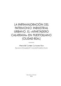 La infravaloración del patrimonio industrial urbano. El "Apartadero Calatrava" en Puertollano (Ciudad real) / María del Carmen Cañizares Ruiz | Biblioteca Virtual Miguel de Cervantes