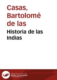 Historia de las Indias / Fray Bartolomé de las Casas; selección, edición y notas de José Miguel Martínez Torrejón | Biblioteca Virtual Miguel de Cervantes