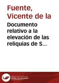 Documento relativo a la elevación de las reliquias de San Sacerdote y de don Rodrigo Jiménez de Rada al sitio donde ahora están, por el P. Abad fr. Luís de Estrada, en 1558 / Vicente de La Fuente | Biblioteca Virtual Miguel de Cervantes