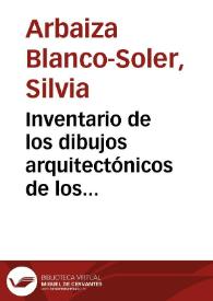 Inventario de los dibujos arquitectónicos de los siglos XVIII y XIX) en el Museo de la Real Academia de Bellas Artes de San Fernando (III) / Silvia Arbaiza Blanco-Soler, Carmen Heras Casas | Biblioteca Virtual Miguel de Cervantes