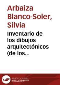 Inventario de los dibujos arquitectónicos (de los siglos XVIII y XIX) en el Museo de la Real Academia de Bellas Artes de San Fernando (IV) / Silvia Arbaiza Blanco-Soler y Carmen Heras Casas | Biblioteca Virtual Miguel de Cervantes