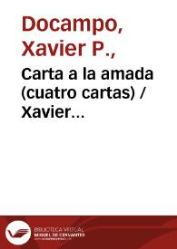 Carta a la amada (cuatro cartas) / Xavier Puente Docampo | Biblioteca Virtual Miguel de Cervantes