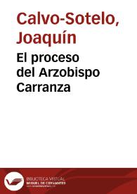 El proceso del Arzobispo Carranza / Joaquín Calvo-Sotelo | Biblioteca Virtual Miguel de Cervantes