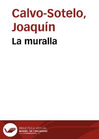 La muralla / Joaquín Calvo-Sotelo | Biblioteca Virtual Miguel de Cervantes