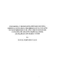 Ceremonia y simbología hispano-inglesa, desde la Junta Real celebrada en el Palacio de Westminster en el año 1501 en honor de Catalina de Aragón, hasta la boda de Felipe II con María Tudor / Rafael Domínguez Casas | Biblioteca Virtual Miguel de Cervantes