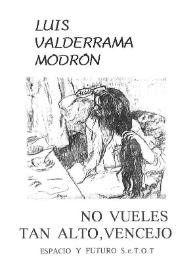 No vueles tan alto, vencejo: (Comedia dramática en Tres Actos con acotaciones musicales del autor) / Luis Valderrama Modrón | Biblioteca Virtual Miguel de Cervantes