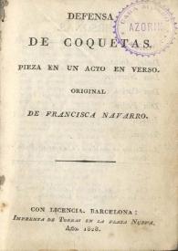 Defensa de coquetas : pieza en un acto en verso / de Francisca Navarro | Biblioteca Virtual Miguel de Cervantes