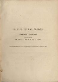 La hija de las flores, ó Todos están locos : comedia original en tres actos y en verso / Gertrudis Gómez de Avellaneda | Biblioteca Virtual Miguel de Cervantes