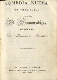 El enamoradizo : comedia nueva en tres actos / original de Francisca Navarro | Biblioteca Virtual Miguel de Cervantes