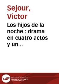 Los hijos de la noche : drama en cuatro actos y un prólogo / escrito en francés por Mr. Victor Sejour, y arreglado á la escena española por Don Ignacio Virto | Biblioteca Virtual Miguel de Cervantes