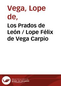 Los Prados de León / Lope Félix de Vega Carpio | Biblioteca Virtual Miguel de Cervantes