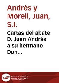 Cartas del abate D. Juan Andrés a su hermano Don Carlos Andrés en que le comunica varias noticias literarias | Biblioteca Virtual Miguel de Cervantes