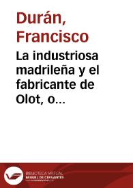 La industriosa madrileña y el fabricante de Olot, o Los efectos de la aplicación : comedia en tres actos / por Don Francisco Durán | Biblioteca Virtual Miguel de Cervantes