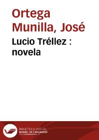 Lucio Tréllez : novela / J. Ortega Munilla | Biblioteca Virtual Miguel de Cervantes