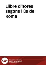 Llibre d'hores segons l'ús de Roma | Biblioteca Virtual Miguel de Cervantes