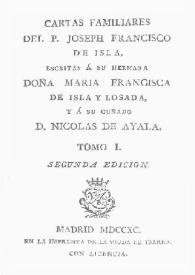 Cartas familiares del P. José Francisco de Isla escritas a su hermana Doña María Francisca de Isla y Losada, y a su cuñado D. Nicolás de Ayala. Tomo I / José Francisco de Isla | Biblioteca Virtual Miguel de Cervantes