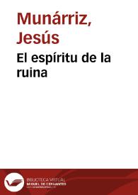 El espíritu de la ruina / Jesús Munárriz | Biblioteca Virtual Miguel de Cervantes