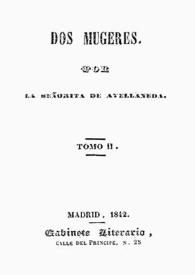 Dos mujeres. Tomo II / por la señorita de Avellaneda | Biblioteca Virtual Miguel de Cervantes