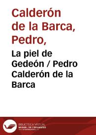 La piel de Gedeón / Pedro Calderón de la Barca | Biblioteca Virtual Miguel de Cervantes