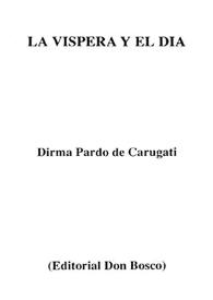 La víspera y el día / Dirma Pardo Carugati | Biblioteca Virtual Miguel de Cervantes