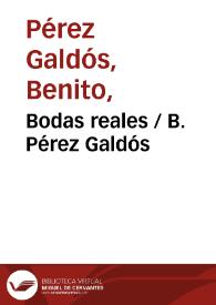 Bodas reales / B. Pérez Galdós | Biblioteca Virtual Miguel de Cervantes